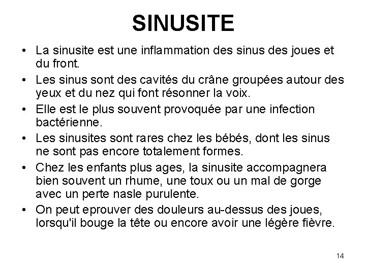 SINUSITE • La sinusite est une inflammation des sinus des joues et du front.