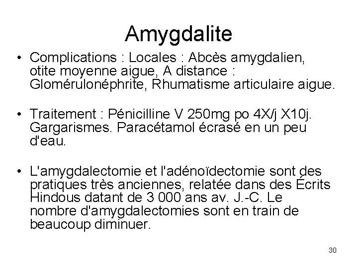 Amygdalite • Complications : Locales : Abcès amygdalien, otite moyenne aigue, A distance :