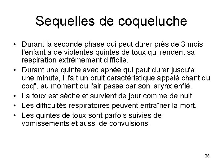 Sequelles de coqueluche • Durant la seconde phase qui peut durer près de 3