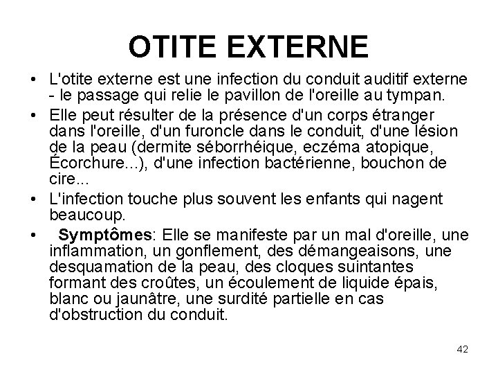 OTITE EXTERNE • L'otite externe est une infection du conduit auditif externe - le