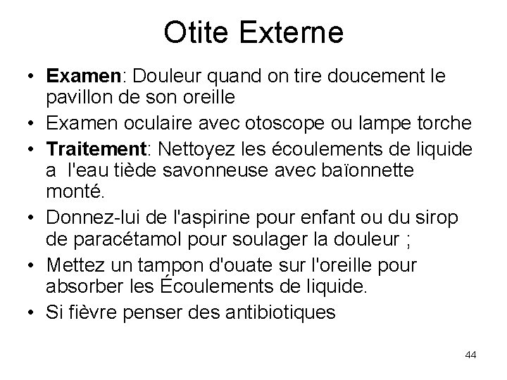 Otite Externe • Examen: Douleur quand on tire doucement le pavillon de son oreille