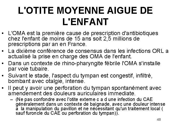 L'OTITE MOYENNE AIGUE DE L'ENFANT • L'OMA est la première cause de prescription d'antibiotiques