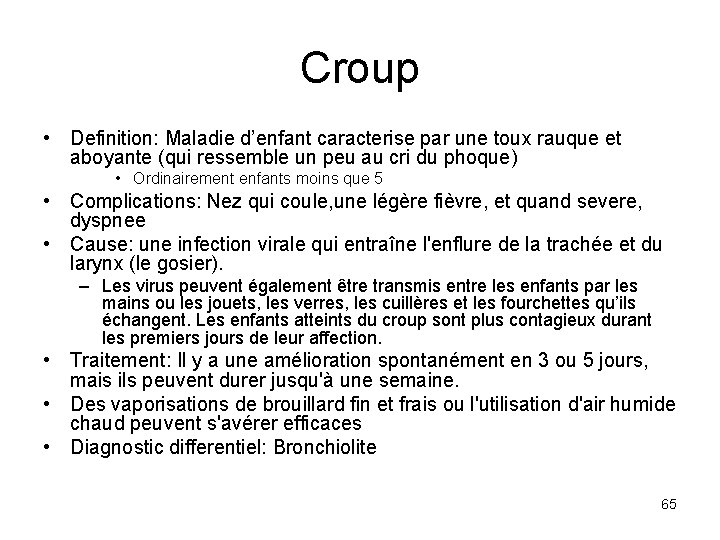 Croup • Definition: Maladie d’enfant caracterise par une toux rauque et aboyante (qui ressemble