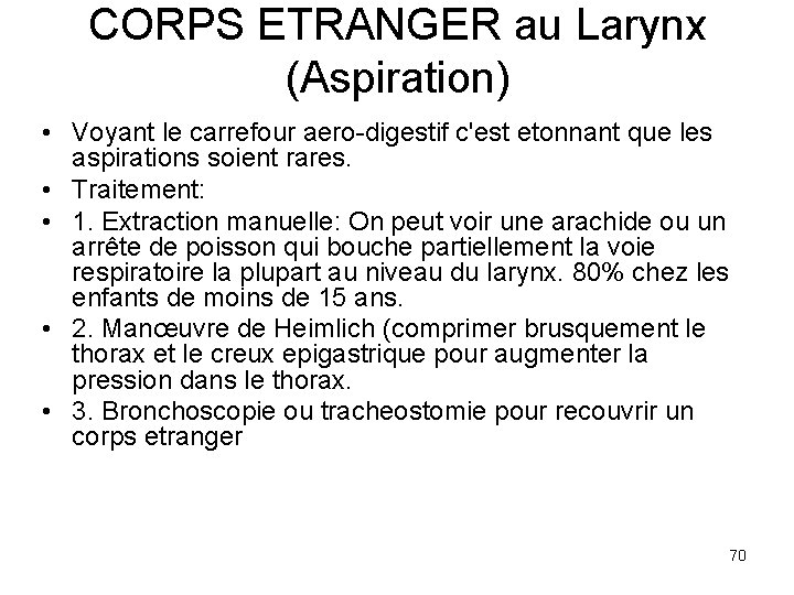 CORPS ETRANGER au Larynx (Aspiration) • Voyant le carrefour aero-digestif c'est etonnant que les