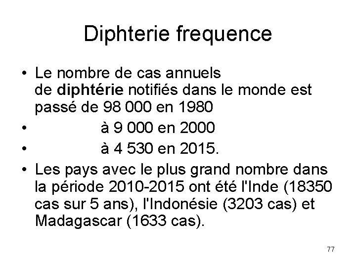 Diphterie frequence • Le nombre de cas annuels de diphtérie notifiés dans le monde