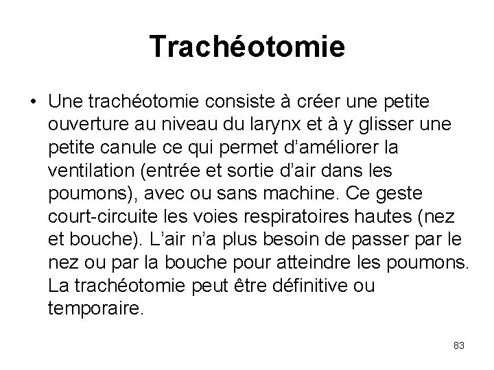 Trachéotomie • Une trachéotomie consiste à créer une petite ouverture au niveau du larynx