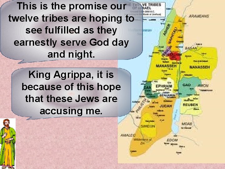 This is the promise our twelve tribes are hoping to see fulfilled as they