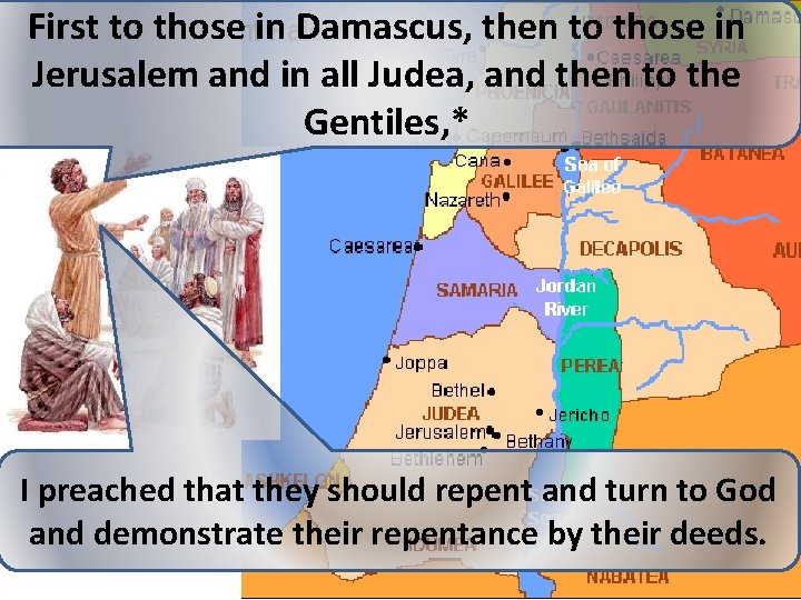 First to those in Damascus, then to those in Jerusalem and in all Judea,