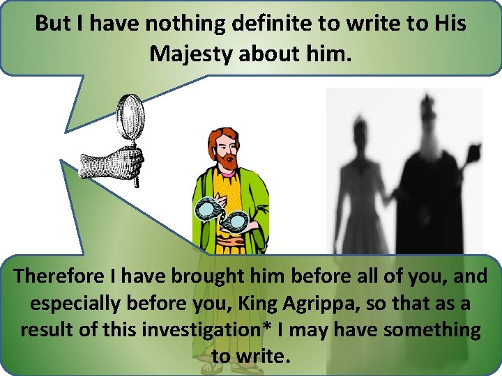 But I have nothing definite to write to His Majesty about him. Therefore I