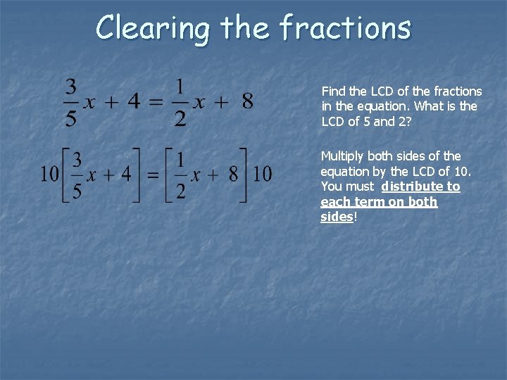 Clearing the fractions Find the LCD of the fractions in the equation. What is