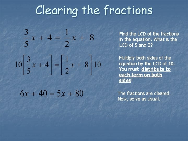 Clearing the fractions Find the LCD of the fractions in the equation. What is