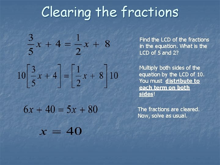 Clearing the fractions Find the LCD of the fractions in the equation. What is