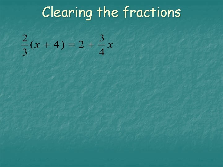 Clearing the fractions 