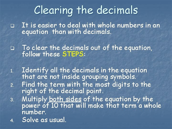 Clearing the decimals q It is easier to deal with whole numbers in an