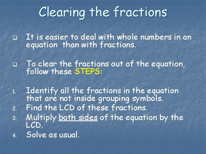Clearing the fractions q It is easier to deal with whole numbers in an