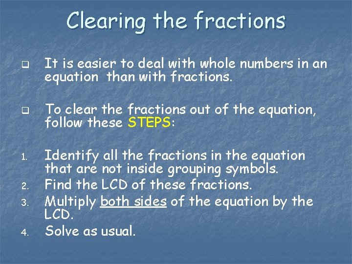 Clearing the fractions q It is easier to deal with whole numbers in an