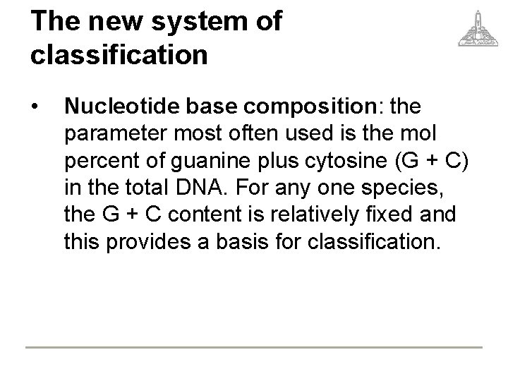 The new system of classification • Nucleotide base composition: the parameter most often used