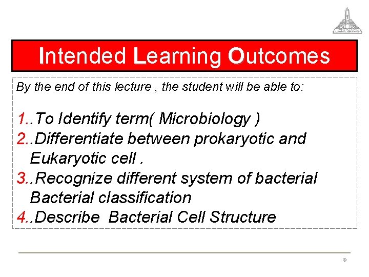 Intended Learning Outcomes By the end of this lecture , the student will be