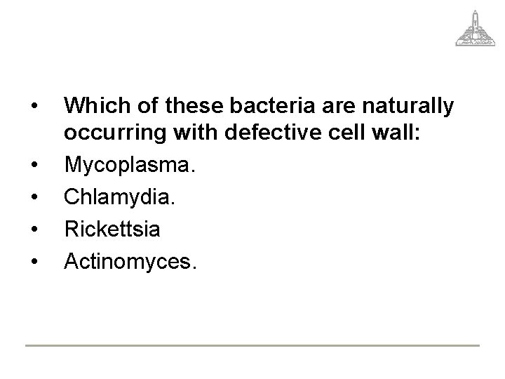  • • • Which of these bacteria are naturally occurring with defective cell