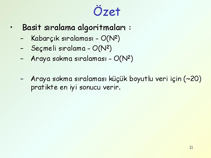 Özet • Basit sıralama algoritmaları : – – – Kabarçık sıralaması - O(N 2)