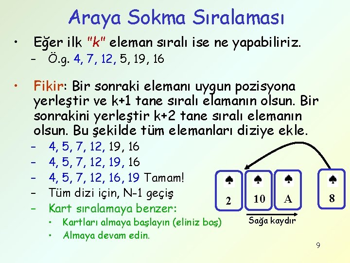 Araya Sokma Sıralaması • • Eğer ilk "k" eleman sıralı ise ne yapabiliriz. –