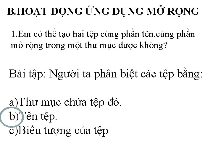 B. HOẠT ĐỘNG ỨNG DỤNG MỞ RỘNG 1. Em có thể tạo hai tệp