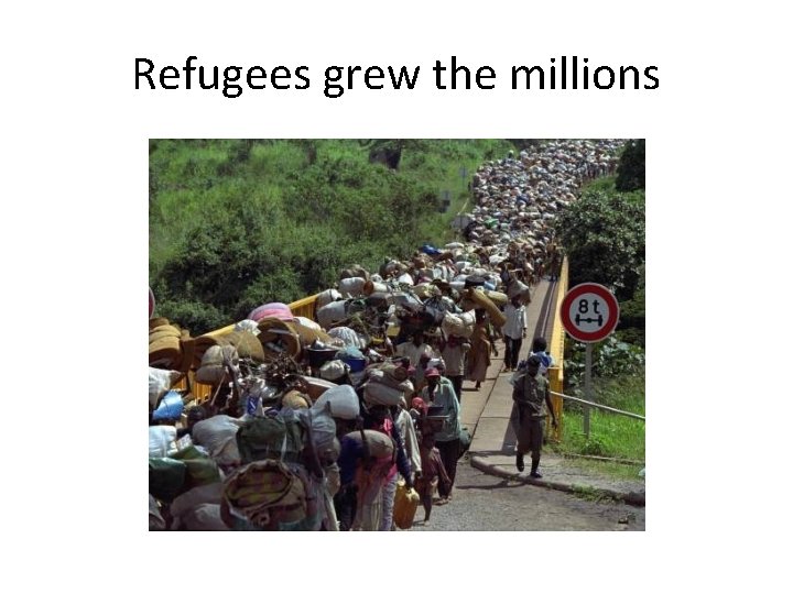 Refugees grew the millions 