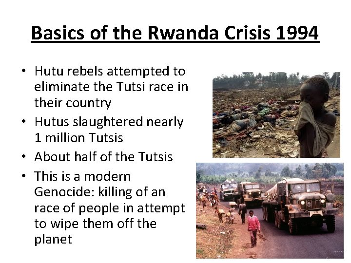 Basics of the Rwanda Crisis 1994 • Hutu rebels attempted to eliminate the Tutsi