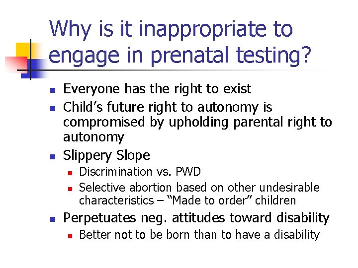 Why is it inappropriate to engage in prenatal testing? n n n Everyone has