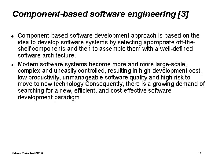 Component-based software engineering [3] ¨ ¨ Component-based software development approach is based on the