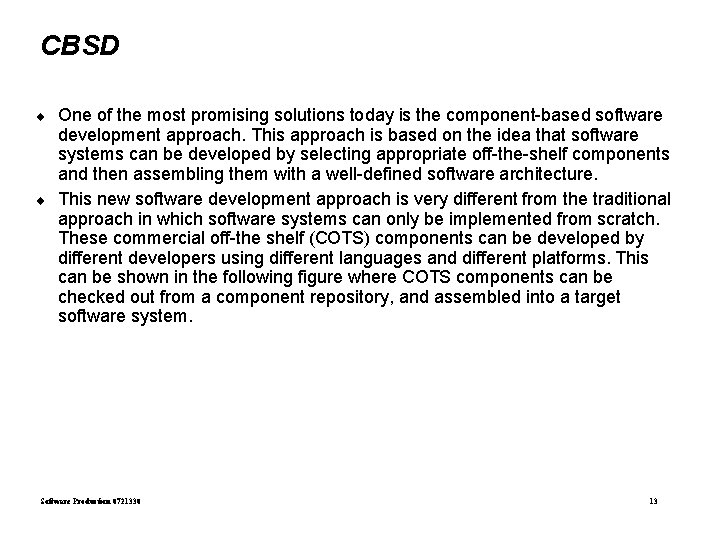 CBSD ¨ ¨ One of the most promising solutions today is the component-based software