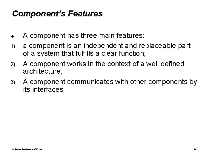 Component’s Features ¨ 1) 2) 3) A component has three main features: a component