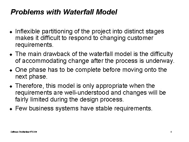 Problems with Waterfall Model ¨ ¨ ¨ Inflexible partitioning of the project into distinct