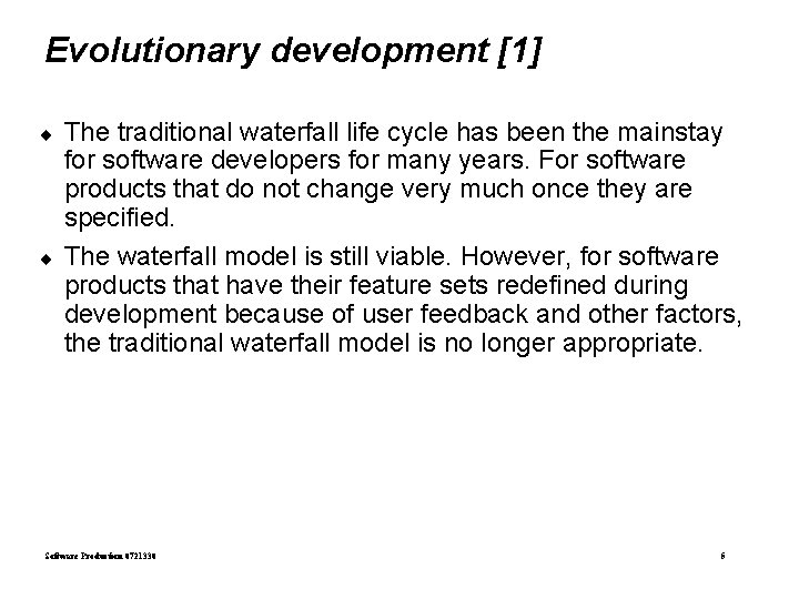 Evolutionary development [1] ¨ ¨ The traditional waterfall life cycle has been the mainstay