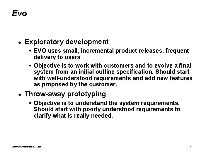 Evo ¨ Exploratory development w EVO uses small, incremental product releases, frequent delivery to