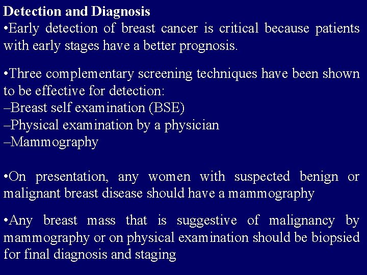 Detection and Diagnosis • Early detection of breast cancer is critical because patients with