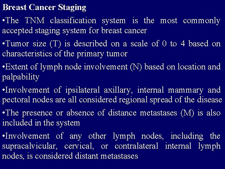 Breast Cancer Staging • The TNM classification system is the most commonly accepted staging