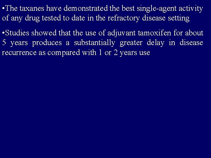  • The taxanes have demonstrated the best single-agent activity of any drug tested