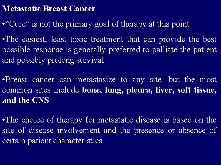 Metastatic Breast Cancer • “Cure” is not the primary goal of therapy at this