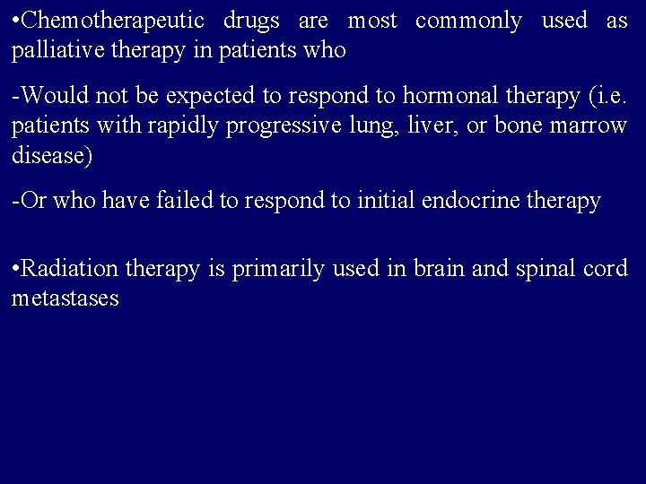  • Chemotherapeutic drugs are most commonly used as palliative therapy in patients who