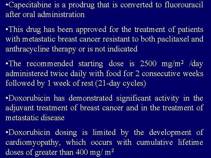  • Capecitabine is a prodrug that is converted to fluorouracil after oral administration