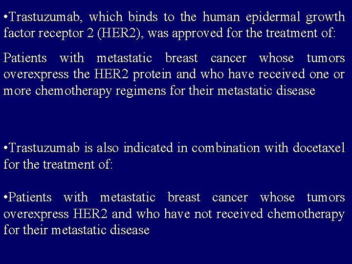  • Trastuzumab, which binds to the human epidermal growth factor receptor 2 (HER