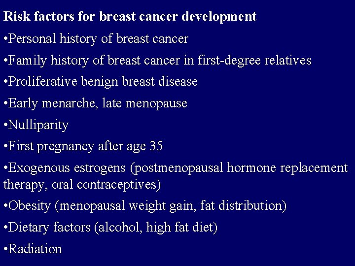 Risk factors for breast cancer development • Personal history of breast cancer • Family