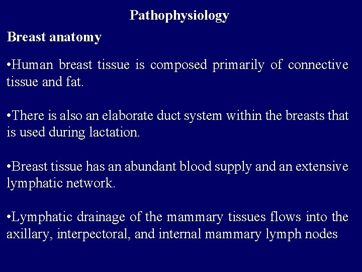 Pathophysiology Breast anatomy • Human breast tissue is composed primarily of connective tissue and