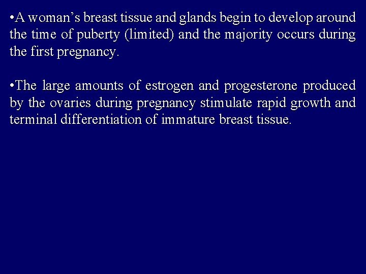  • A woman’s breast tissue and glands begin to develop around the time