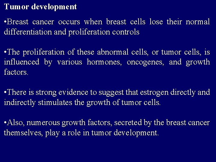 Tumor development • Breast cancer occurs when breast cells lose their normal differentiation and