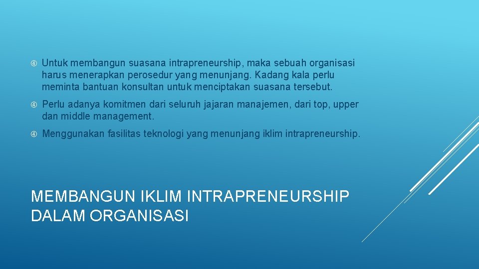  Untuk membangun suasana intrapreneurship, maka sebuah organisasi harus menerapkan perosedur yang menunjang. Kadang