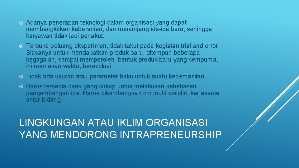  Adanya penerapan teknologi dalam organisasi yang dapat membangkitkan keberanian, dan menunjang ide-ide baru,
