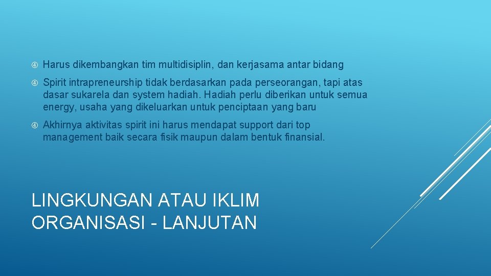  Harus dikembangkan tim multidisiplin, dan kerjasama antar bidang Spirit intrapreneurship tidak berdasarkan pada