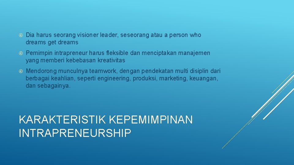  Dia harus seorang visioner leader, seseorang atau a person who dreams get dreams